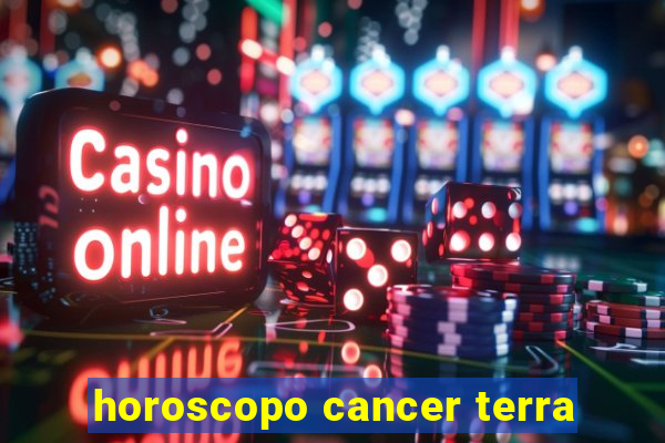 horoscopo cancer terra